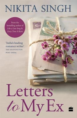 Letters to My Ex by Singh, Nikita