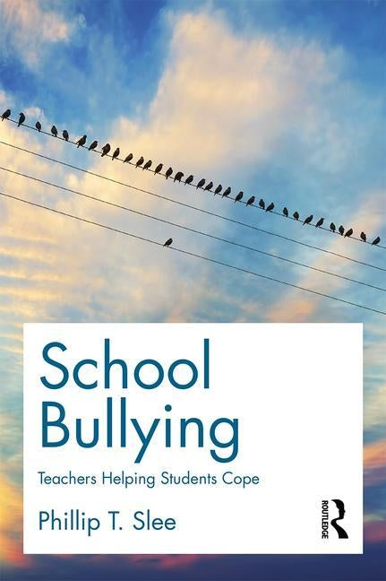 School Bullying: Teachers Helping Students Cope by Slee, Phillip