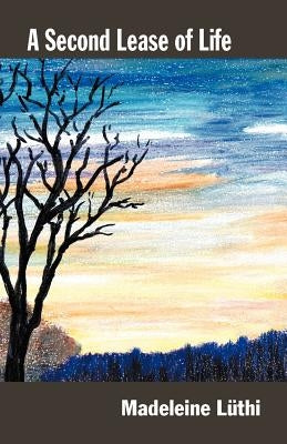 A Second Lease of Life by Luthi, Madeleine