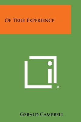 Of True Experience by Campbell, Gerald