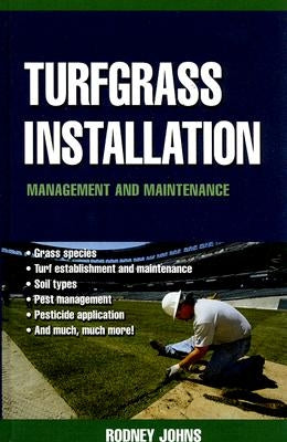 Turfgrass Installation: Management and Maintenance by Johns, Rodney