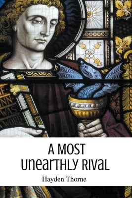 A Most Unearthly Rival by Thorne, Hayden