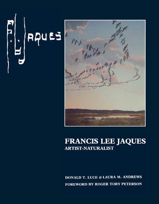 Francis Lee Jaques: Artist-Naturalist by Luce, Donald