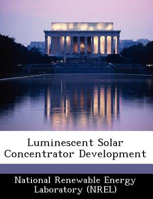 Luminescent Solar Concentrator Development by National Renewable Energy Laboratory (Nr