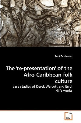 The 're-presentation' of the Afro-Caribbean folk culture by Danhawoo, Aarti