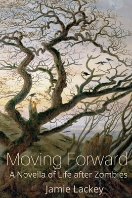 Moving Forward: A Novella of Life After Zombies by Lackey, Jamie