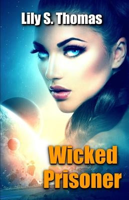 Wicked Prisoner: SciFi Alien Romance by Thomas, Lily