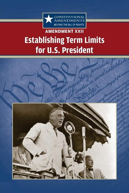 Amendment XXII: Establishing Term Limits for the U.S. President by Vasil Biscontini, Tracey