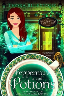 Peppermint and Potions: A Psychic Witch Supernatural Mystery by Bluestone, Thora
