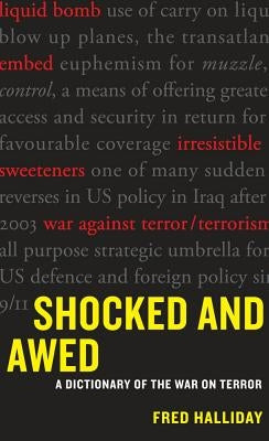 Shocked and Awed: A Dictionary of the War on Terror by Halliday, Fred