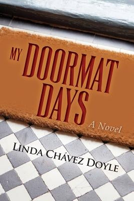 My Doormat Days by Doyle, Linda Chavez