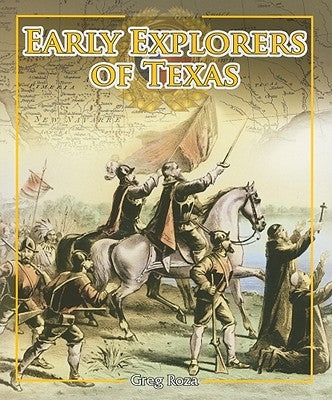 Early Explorers of Texas by Roza, Greg