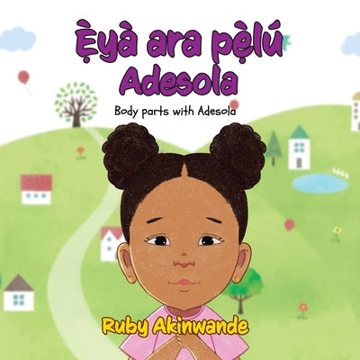 Eyà ara pelú Adesola: Body parts with Adesola by Amedome, Peter