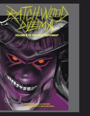 Ratchwood Dilemma: The Second Volume of Next Testament by Watson Bicknell
