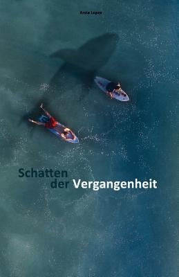 Schatten der Vergangenheit: Intermediate level Bilingual for Speakers of English, Audio tracks inclusive by Lopez, Anna