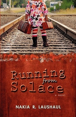 Running from Solace by Laushaul, Nakia R.