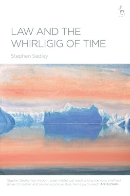 Law and the Whirligig of Time by Sedley, Stephen