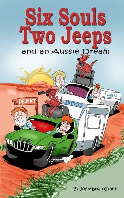 Six Souls, Two Jeeps and an Aussie Dream by Grant, Brian