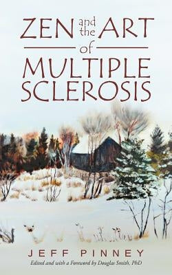 Zen and the Art of Multiple Sclerosis by Pinney, Jeff