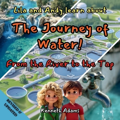 Lila and Andy learn about The Journey of Water: From the River to the Tap, A Young Civil Engineer's Guide to Water Treatment and Distribution by Adams, Kenneth