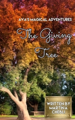 The Giving TREE: Ava's Magical Adventures by Chebli, Martina