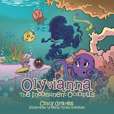 Olyvianna: The Incontinent Octopus by Graves, Cindy