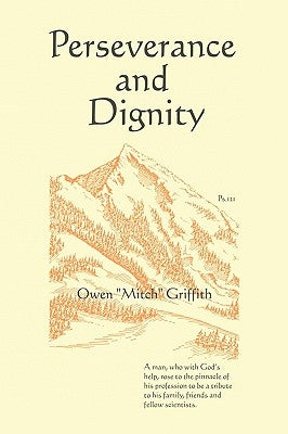 Perseverance and Dignity by Griffith, Owen ''Mitch''