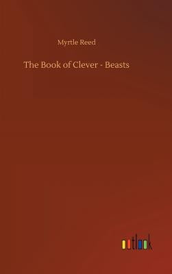 The Book of Clever - Beasts by Reed, Myrtle