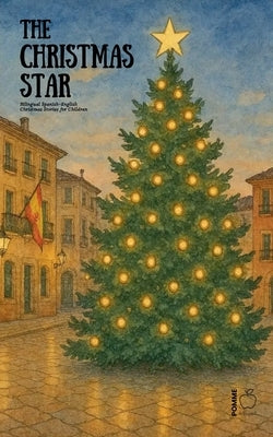 The Christmas Star: Bilingual Spanish-English Christmas Stories for Children by Bilingual, Pomme