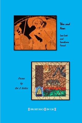Then and Now: Love Lost and Sometimes Found by Soltes, Ori Z.