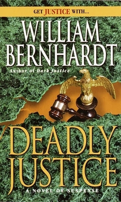Deadly Justice by Bernhardt, William