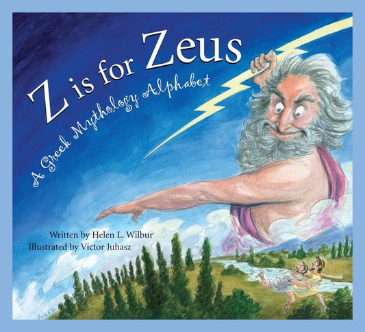 Z Is for Zeus: A Greek Mythology Alphabet by Wilbur, Helen L.