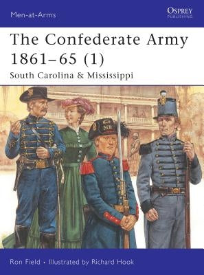 The Confederate Army 1861-65 (1): South Carolina & Mississippi by Field, Ron