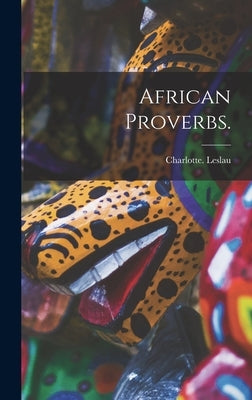 African Proverbs. by Leslau, Charlotte