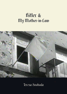 Hitler and My Mother-In-Law by Svoboda, Teresa