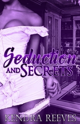 Seduction & Secrets by Reeves, Kendra