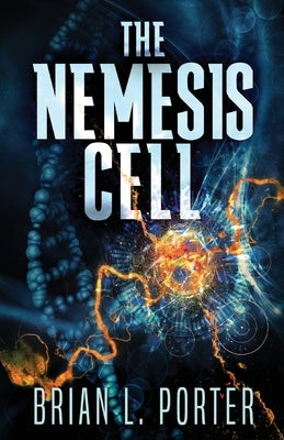 The Nemesis Cell by Porter, Brian L.