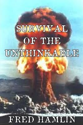 Survival of the Unthinkable by Hamlin, Fred
