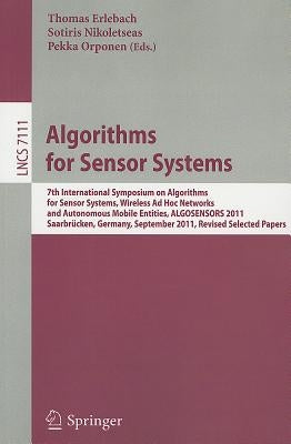 Algorithms for Sensor Systems: 7th International Symposium on Algorithms for Sensor Systems, Wireless AD Hoc Networks and Autonomous Mobile Entities, by Erlebach, Thomas