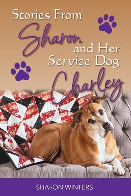 Stories From Sharon and Her Service Dog Charley by Winters, Sharon