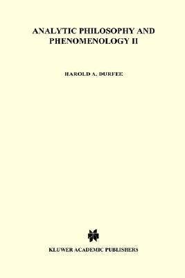 Analytic Philosophy and Phenomenology: American University Publications in Philosophy by Durfee, H. a.