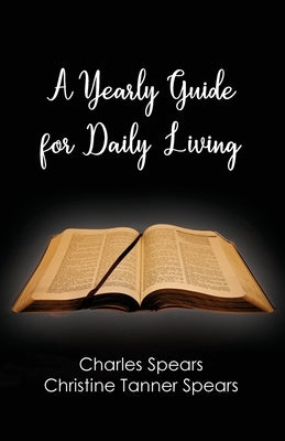 A Yearly Guide for Daily Living by Tanner Spears, Christine