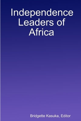 Independence Leaders of Africa by Kasuka, Editor Bridgette