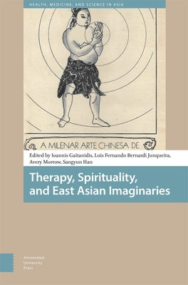 Therapy, Spirituality, and East Asian Imaginaries by Gaitanidis, Ioannis