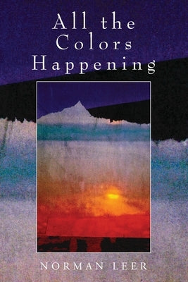 All the Colors Happening by Leer, Norman