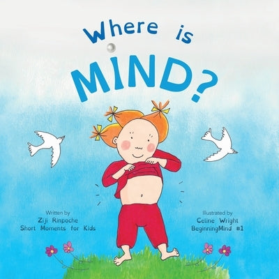 Where is Mind?: Dzogchen for Kids (Gives children the experience of the Nature of their own Mind) by Rinpoche, Ziji