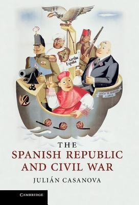 The Spanish Republic and Civil War by Casanova, Julián