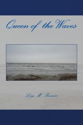 Queen of the Waves by Bossier, Lisa Marie