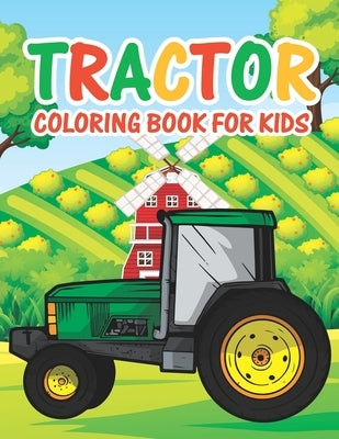 Tractor Coloring Book for Kids: 30 Big & Simple Big Tractor Book For Beginners Learning How To Color by Publishing, Truck Funn