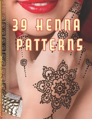 Henna 39 Patterns: Discover the Charm of This Fascinant Art by Game, Jean Squid